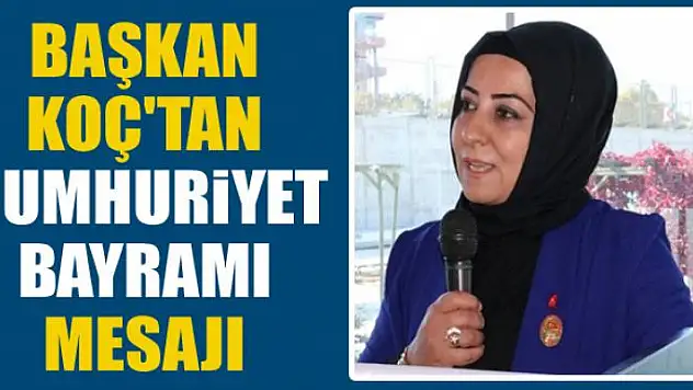 Başkan Koç'tan Cumhuriyet Bayramı mesajı 
