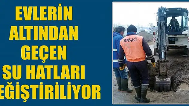 Evlerin altından geçen  su hatları değiştiriliyor
