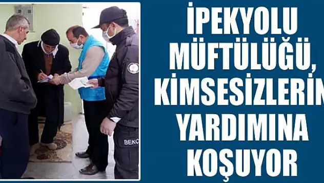 İpekyolu Müftülüğü, kimsesizlerin yardımına koşuyor