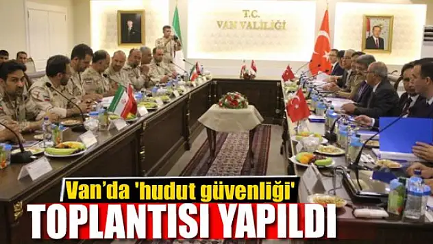 Van'da 'hudut güvenliği' toplantısı