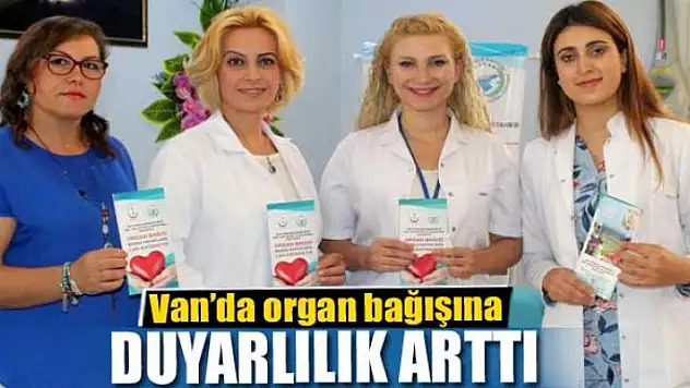 Van'da organ bağışına duyarlılık arttı
