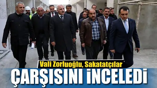 Vali Zorluoğlu, Sakatatçılar Çarşısını inceledi