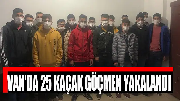 Van'da 25 kaçak göçmen yakalandı