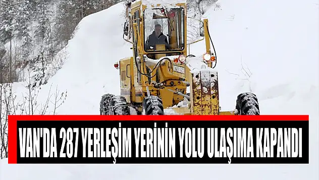 Van'da 287 yerleşim yerinin yolu ulaşıma kapandı