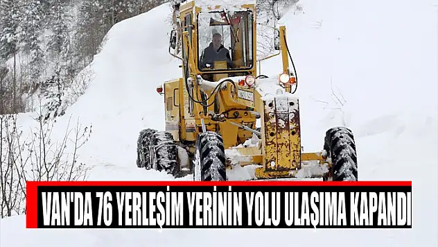 Van'da 76 yerleşim yerinin yolu ulaşıma kapandı
