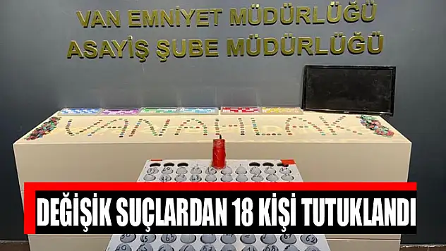 Van'da değişik suçlardan 18 kişi tutuklandı