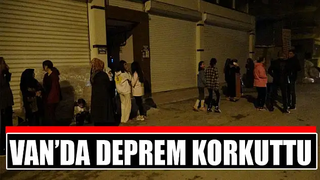 Van'da deprem korkuttu