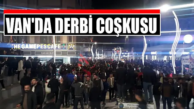 Van'da derbi coşkusu