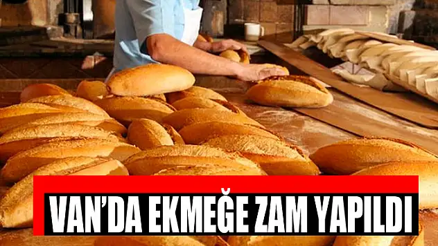 VAN'DA EKMEĞE ZAM YAPILDI