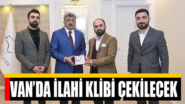 Van'da ilahi klibi çekilecek