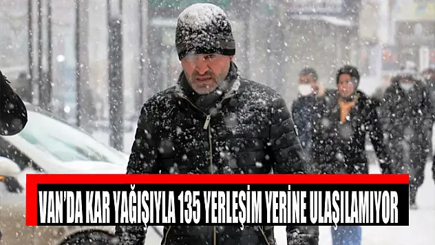 Van'da kar yağışıyla 135 yerleşim yerine ulaşılamıyor