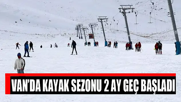 Van'da kayak sezonu 2 ay geç başladı