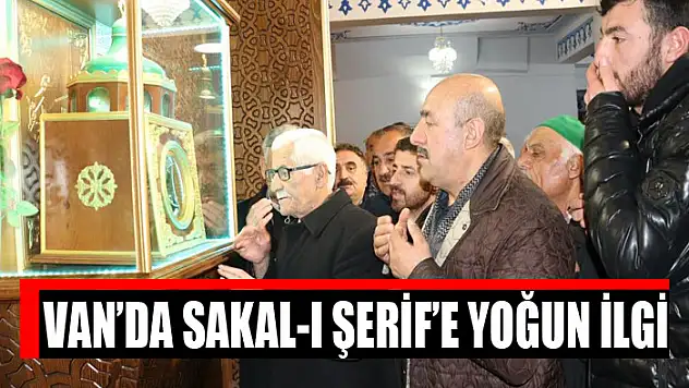 Van'da Sakal-ı Şerif'e yoğun ilgi