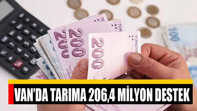 Van'da tarıma 206,4 milyon destek