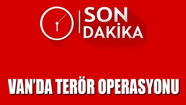 Van'da terör operasyonu