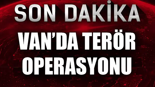 Van'da terör operasyonu