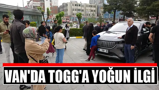 Van'da Togg'a yoğun ilgi