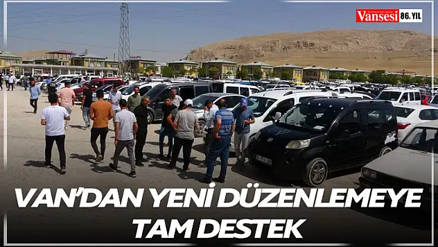 Van'dan yeni düzenlemeye tam destek