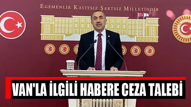 Van'la ilgili habere ceza talebi
