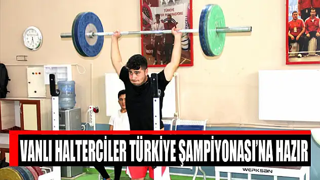 Vanlı Halterciler Türkiye Şampiyonası'na hazır