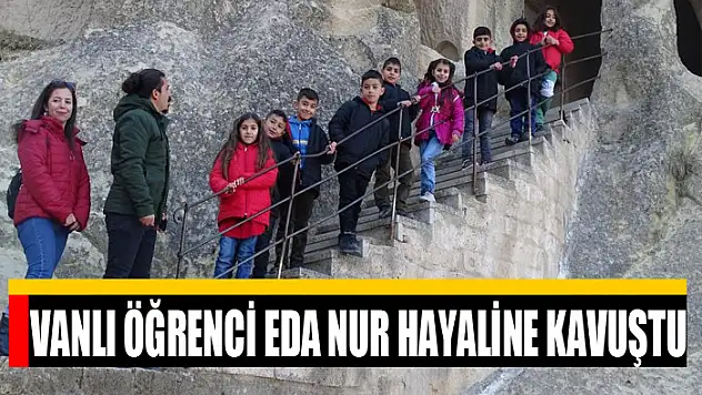 Vanlı öğrenci Eda Nur hayaline kavuştu