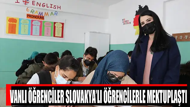 Vanlı öğrenciler Slovakya'lı öğrencilerle mektuplaştı
