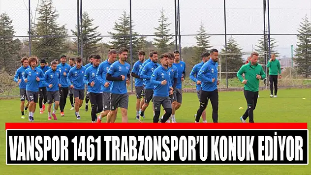 VANSPOR 1461 TRABZONSPOR'U KONUK EDİYOR
