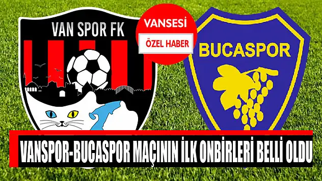 Vanspor-Bucaspor maçının ilk onbirleri belli oldu