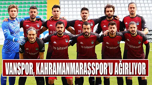Vanspor, Kahramanmaraşspor'u ağırlıyor