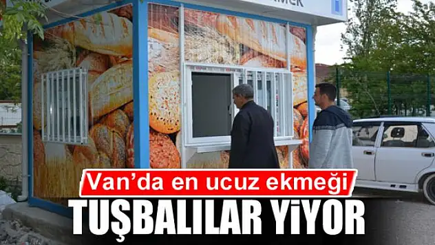 Van'da en ucuz ekmeği Tuşbalılar yiyor
