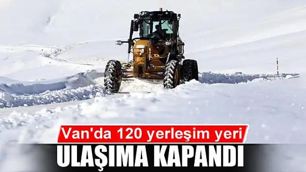Van'da 120 yerleşim yeri ulaşıma kapandı