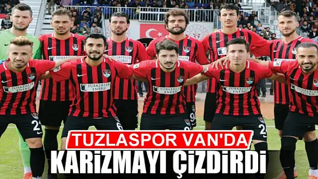 TUZLASPOR VAN'DA KARİZMAYI ÇİZDİRDİ