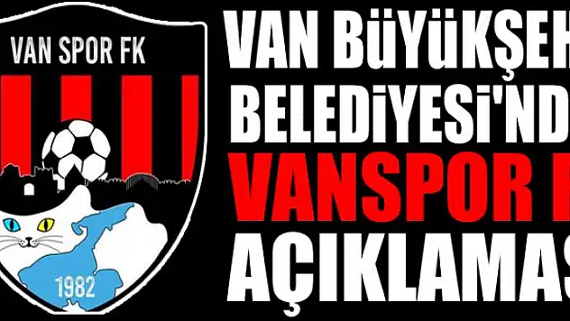 Van Büyükşehir Belediyesi'nden Vanspor FK açıklaması