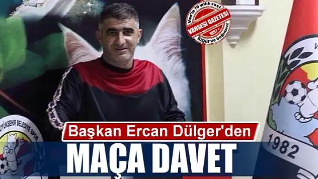 Başkan Dülger'den maça davet