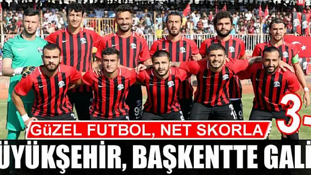 GÜZEL FUTBOL, NET SKORLA BÜYÜKŞEHİR, BAŞKENTTE GALİP: 3-0