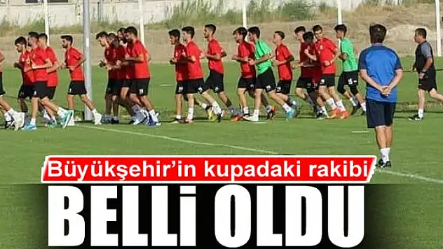 Büyükşehir'in kupadaki rakibi belli oldu