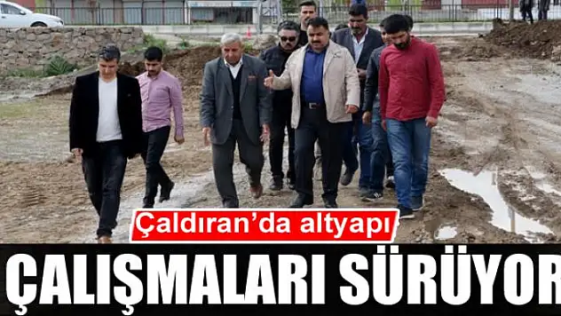 Çaldıran'da altyapı çalışmaları sürüyor