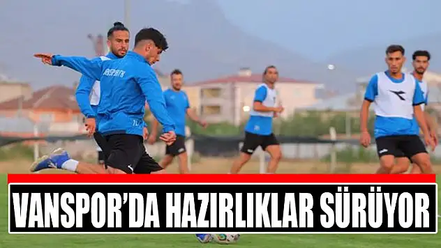 Vanspor'da hazırlıklar sürüyor