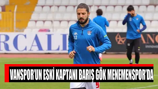 Vanspor'un eski kaptanı Barış Gök Menemenspor'da