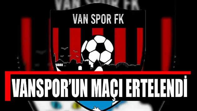 VANSPOR'UN MAÇI ERTELENDİ
