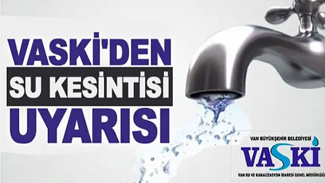 VASKİ'dan zorunlu su kesintisi duyurusu