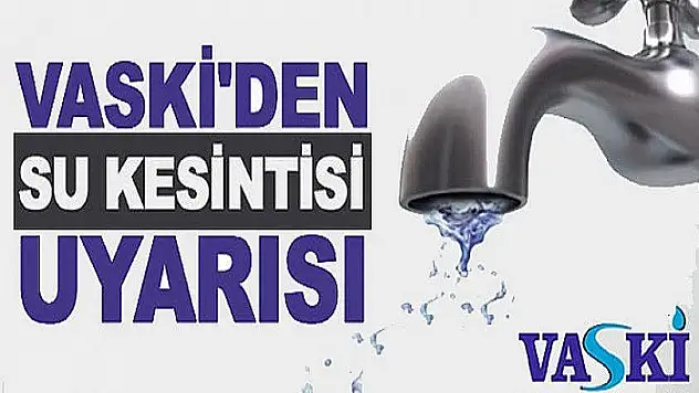VASKİ'den su kesintisi duyurusu