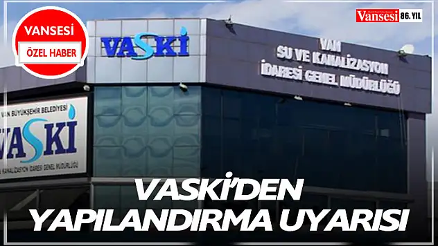 VASKİ'den yapılandırma uyarısı