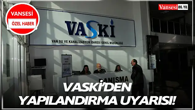 VASKİ'den yapılandırma uyarısı!