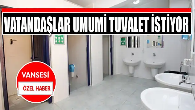 Vatandaşlar umumi tuvalet istiyor