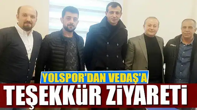YOLSPOR'DAN VEDAŞ'A TEŞEKKÜR ZİYARETİ