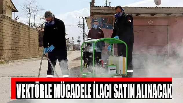 Vektörle mücadele ilacı satın alınacak