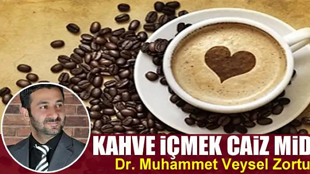 Kahve içmek  caiz midir?