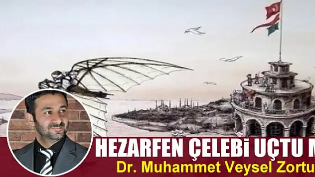 Hezarfen çelebi uçtu mu?