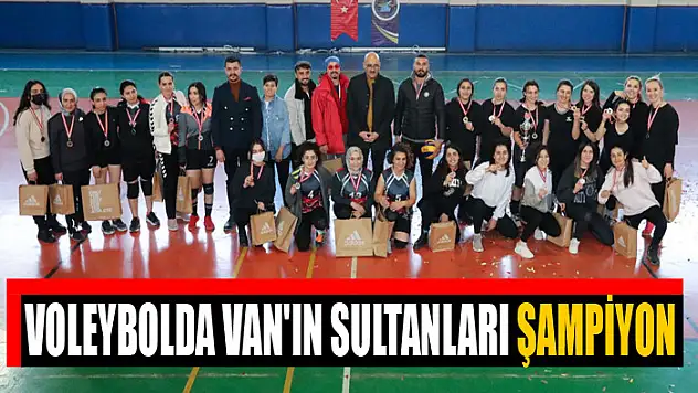 VOLEYBOLDA VAN'IN SULTANLARI ŞAMPİYON